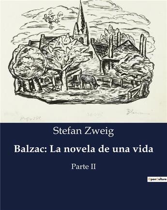 Couverture du livre « Balzac: La novela de una vida : Parte II » de Stefan Zweig aux éditions Culturea