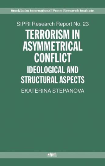 Couverture du livre « Terrorism in Asymmetrical Conflict: Ideological and Structural Aspects » de Stepanova Ekaterina A aux éditions Oup Oxford