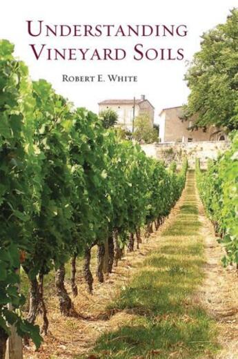 Couverture du livre « Understanding vineyard soils » de White Robert aux éditions Editions Racine