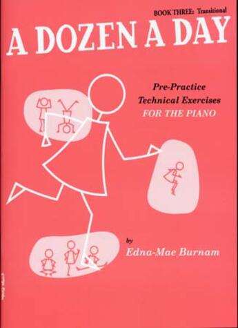 Couverture du livre « A dozen a day t.3 ; transitional ; pre-practice technical exercices for the piano » de Edna-Mae Burnam aux éditions Music Sales
