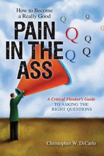 Couverture du livre « How to Become a Really Good Pain in the Ass » de Dicarlo Christopher aux éditions Prometheus Books