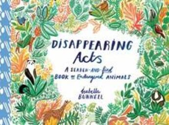 Couverture du livre « Disappearing acts a search-and-find book of endangered animals » de Bunnell Isabella aux éditions Cicada