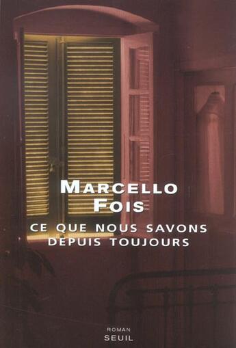 Couverture du livre « Ce que nous savons depuis toujours » de Marcello Fois aux éditions Seuil