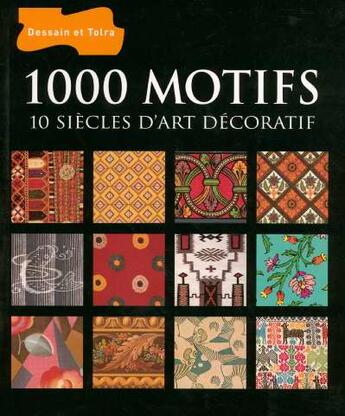 Couverture du livre « 1000 Motifs ; 10 Siecles D'Art Decoratif » de Drusilla Cole aux éditions Dessain Et Tolra