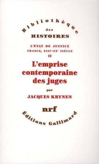 Couverture du livre « L'état de justice ; France, XIIIe-XXe siècle Tome 2 ; l'emprise contemporaine des juges » de Jacques Krynen aux éditions Gallimard