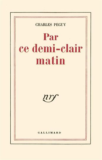 Couverture du livre « Par ce demi-clair matin » de Charles Peguy aux éditions Gallimard