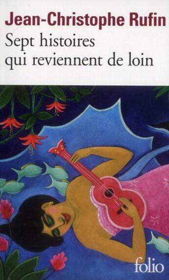 Couverture du livre « Sept histoires qui reviennent de loin » de Jean-Christophe Rufin aux éditions Folio