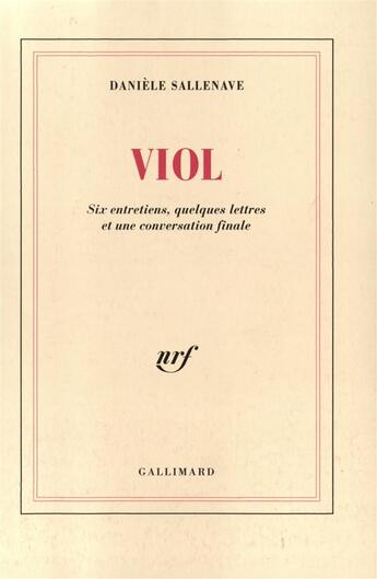 Couverture du livre « Viol - six entretiens, quelques lettres et une conversation finale » de Danièle Sallenave aux éditions Gallimard