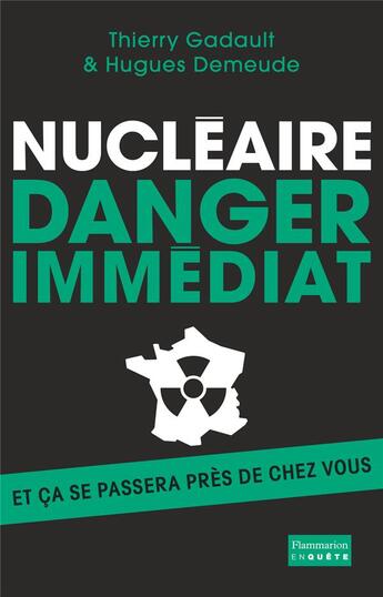 Couverture du livre « Nucléaire : danger immédiat » de Thierry Gadault et Hugues Demeude aux éditions Flammarion