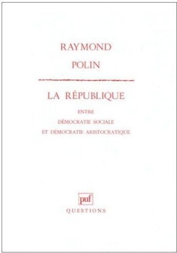 Couverture du livre « La république entre démocratie sociale et démocratie aristocratique » de Polin R aux éditions Puf