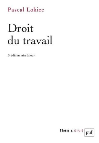 Couverture du livre « Droit du travail (3e édition) » de Pascal Lokiec aux éditions Puf