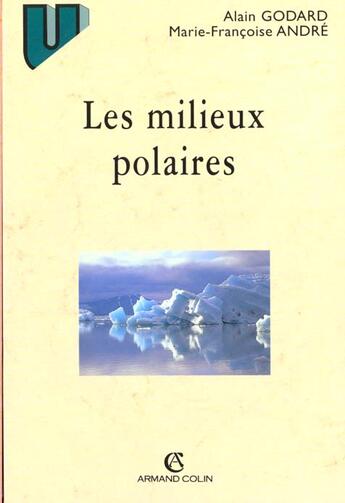 Couverture du livre « Les Milieux Polaires » de Marie-Francoise Andre et Alain Godard aux éditions Armand Colin