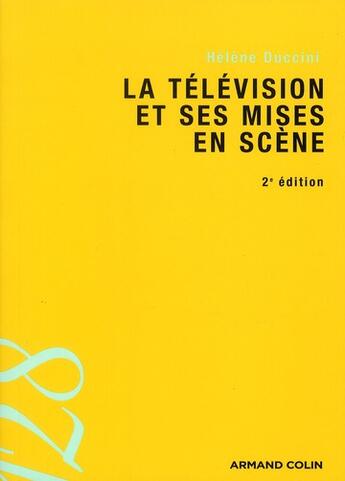 Couverture du livre « La télévision et ses mises en scène (2e édition) » de Helene Duccini aux éditions Armand Colin