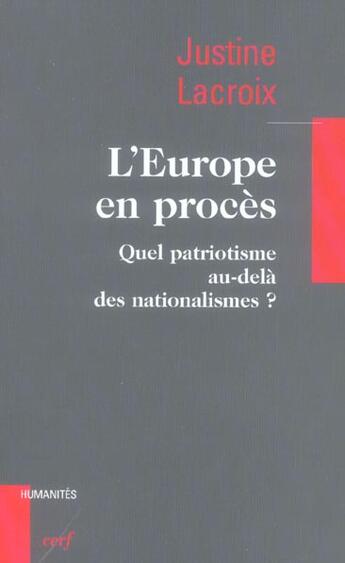 Couverture du livre « L'Europe en procès - Quel patriotisme au-delà des nationalismes ? » de Justine Lacroix aux éditions Cerf