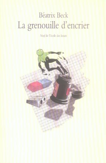 Couverture du livre « Grenouille d encrier (la) » de Beatrix Beck aux éditions Ecole Des Loisirs