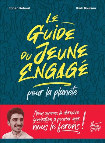 Couverture du livre « Le guide du jeune engagé pour la planète » de Johan Reboul et Ihab Bourara aux éditions Fleurus