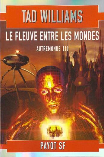 Couverture du livre « Le fleuve entre les mondes » de Tad Williams aux éditions Payot