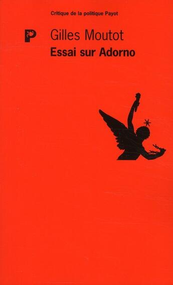 Couverture du livre « Essai sur T.W. Adorno » de Gilles Moutot aux éditions Payot