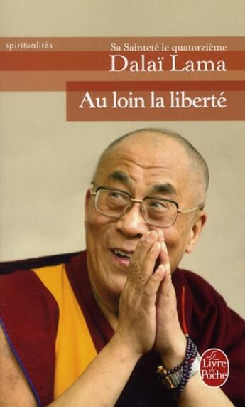 Couverture du livre « Au loin la liberté » de Dalai Lama aux éditions Le Livre De Poche