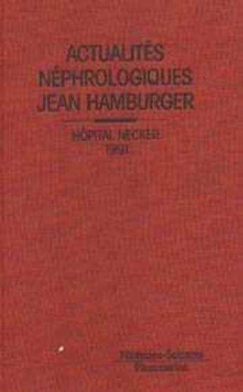 Couverture du livre « Actualites nephrologiques jean hamburger. hopital necker 1991 » de  aux éditions Lavoisier Medecine Sciences