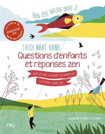 Couverture du livre « Rien, c'est quelque chose ? Questions d'enfants et réponses zen sur la vie, la mort, la famille, la peur, l'amitié... » de Thich Nhat Hanh et Charlotte Des Ligneris aux éditions Pocket Jeunesse