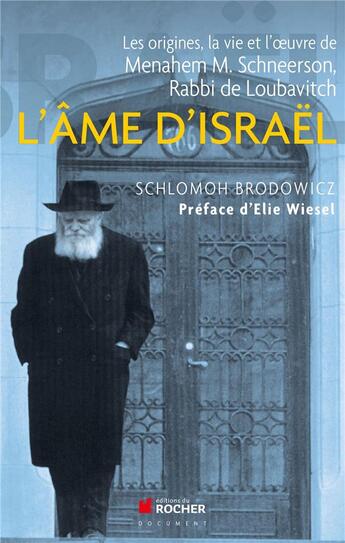 Couverture du livre « L'âme d'Israël ; les origines, la vie et l'oeuvre de Menahem-Mendel Schneerson, Rabbi de Loubavitch (édition 2011) » de Schlomoh Brodowicz aux éditions Rocher