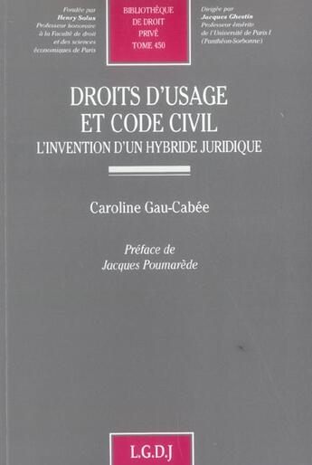 Couverture du livre « Droits d'usage et code civil : l'invention d'un hybride juridique - vol450 » de Gau Cabee C. aux éditions Lgdj