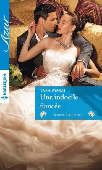 Couverture du livre « Une indocile fiancée » de Tara Pammi aux éditions Harlequin