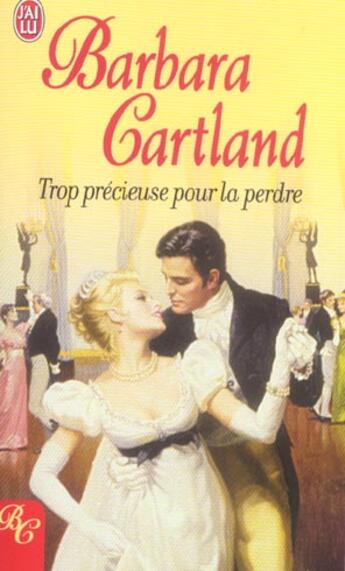 Couverture du livre « Trop precieuse pour la perdre » de Barbara Cartland aux éditions J'ai Lu