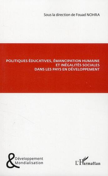 Couverture du livre « Politiques éducatives, émancipation humaine et inégalités sociales dans les pays en développement » de Fouad Nohra aux éditions L'harmattan