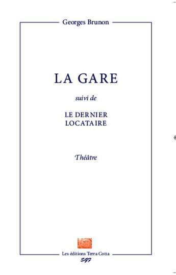 Couverture du livre « La gare ; le dernier locataire » de Georges Brunon aux éditions Terra Cotta