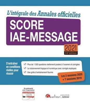 Couverture du livre « L'intégrale des annales officielles Score IAE-Message 2021 (24e édition) » de  aux éditions Gualino