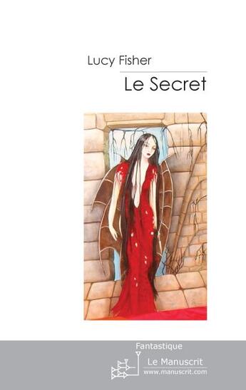 Couverture du livre « Le secret » de Lucy Fisher aux éditions Le Manuscrit