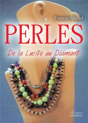 Couverture du livre « Perles ; de la lucite au diamant » de Francis Michel aux éditions Amalthee