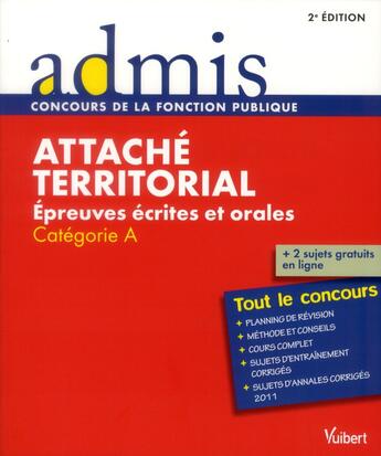 Couverture du livre « Concours attaché territorial ; épreuves écrites et orales ; catégorie A ; tout le concours (édition 2012) » de Olivier Bellego aux éditions Vuibert