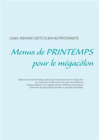 Couverture du livre « Menus de printemps pour le mégacôlon » de Cedric Menard aux éditions Books On Demand