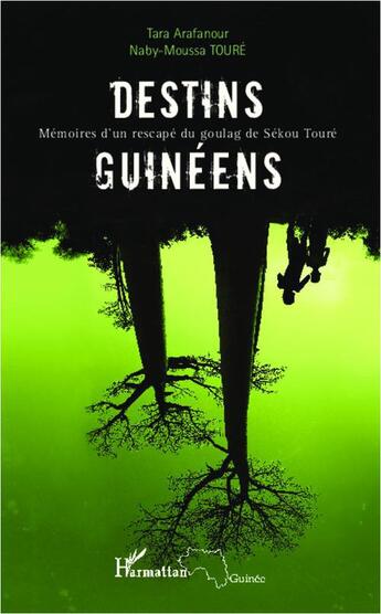 Couverture du livre « Destins guinéens ; mémoires d'un rescapé du goulag de Sékou Touré » de Anby-Moussa Toure et Tara Arafanour aux éditions L'harmattan