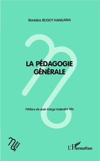 Couverture du livre « Pédagogie générale » de Stanislas Bogoy Nangama aux éditions L'harmattan