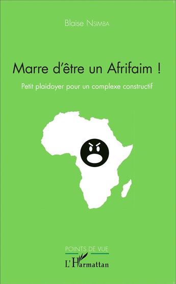 Couverture du livre « Marre d'etre un Afrifaim ! petit plaidoyer pour un complexe constructif » de Blaise Nsimba aux éditions L'harmattan