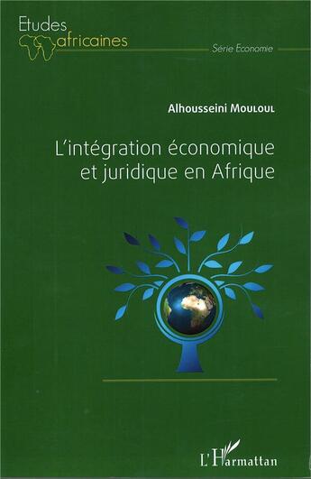 Couverture du livre « L'intégration économique et juridique en Afrique » de Alhousseini Mouloul aux éditions L'harmattan