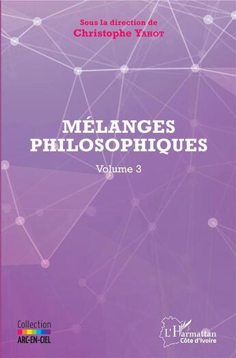 Couverture du livre « Mélanges philosophiques t.3 » de Christophe Yahot aux éditions L'harmattan