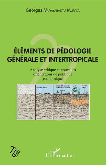 Couverture du livre « Éléments de pédologie générale et intertropicale ; analyse critique et nouvelles orientaions » de Muyayabantu Mupala G aux éditions L'harmattan