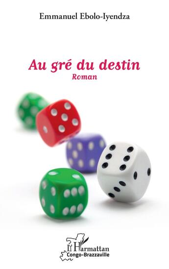 Couverture du livre « Au gré du destin. roman » de Emmanuel Ebolo Iyendza aux éditions L'harmattan