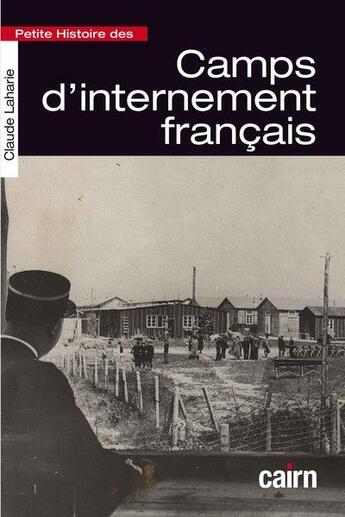 Couverture du livre « Petite histoire des camps d internement francais » de Claude Laharie aux éditions Cairn