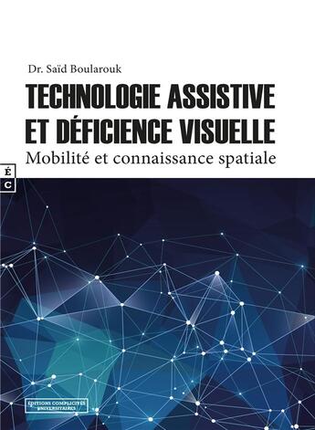 Couverture du livre « Technologie assistive et déficience visuelle » de Said Boularouk aux éditions Complicites