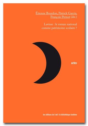 Couverture du livre « Lavisse ; le roman national comme patrimoine scolaire ? » de François Pernot et Patrick Garcia et Etienne Bourdon aux éditions Editions De L'oeil