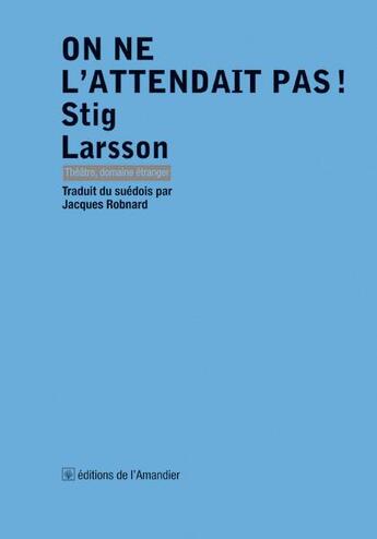 Couverture du livre « On ne l'attendait pas ! » de Stig Larsson aux éditions L'amandier