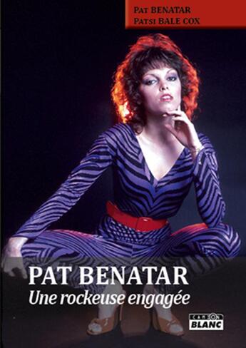 Couverture du livre « Pat Benatar ; une rockeuse engagée » de Pat Benatar aux éditions Le Camion Blanc