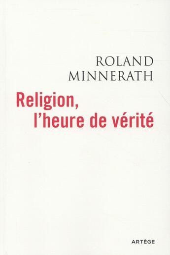 Couverture du livre « Religion, l'heure de vérité » de Roland Minnerath aux éditions Artege