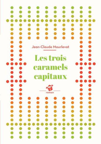 Couverture du livre « Les trois caramels capitaux » de Jean-Claude Mourlevat aux éditions Thierry Magnier